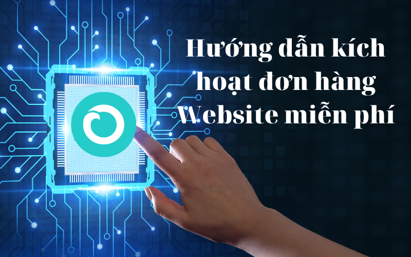 Hướng Dẫn Kích Hoạt đơn Hàng